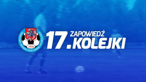 Zapowiedź 17. kolejki spotkań siedleckiej A-klasy sezonu 2020/21