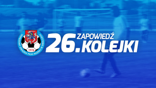 Zapowiedź 26. kolejki spotkań siedleckiej A-klasy sezonu 2020/21