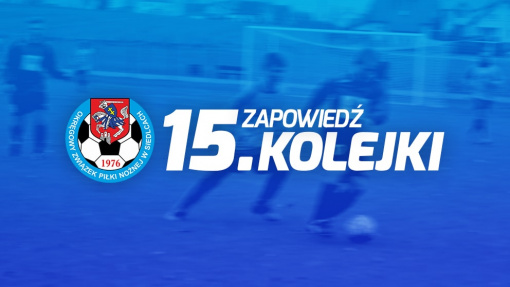 Zapowiedź 15. kolejki spotkań siedleckiej ligi okręgowej sezonu 2021/22