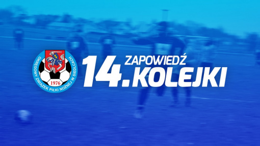 Zapowiedź 14. kolejki spotkań siedleckiej ligi okręgowej sezonu 2022/23