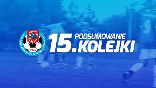 Podsumowanie 15. kolejki spotkań siedleckiej ligi okręgowej sezonu 2022/23