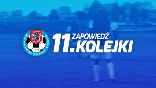 Zapowiedź 11. kolejki spotkań siedleckiej ligi okręgowej sezonu 2022/23