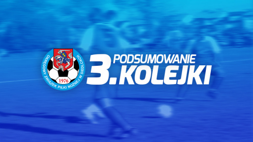 Podsumowanie 3. kolejki spotkań siedleckiej ligi okręgowej sezonu 2022/23