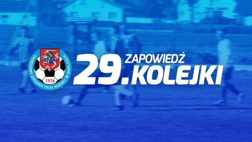 Zapowiedź 29. kolejki spotkań siedleckiej ligi okręgowej sezonu 2021/22