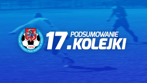 Podsumowanie 17. kolejki spotkań siedleckiej A-klasy sezonu 2020/21