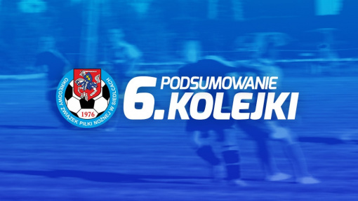 Podsumowanie 6. kolejki spotkań siedleckiej ligi okręgowej sezonu 2022/23