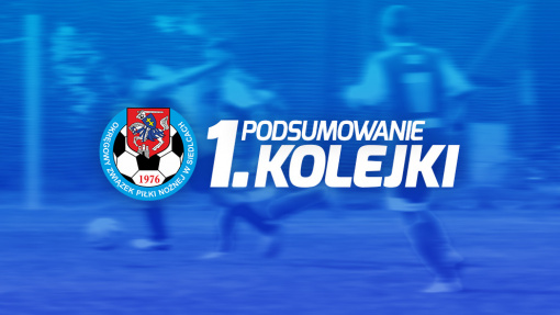 Podsumowanie 1. kolejki spotkań siedleckiej ligi okręgowej sezonu 2022/23